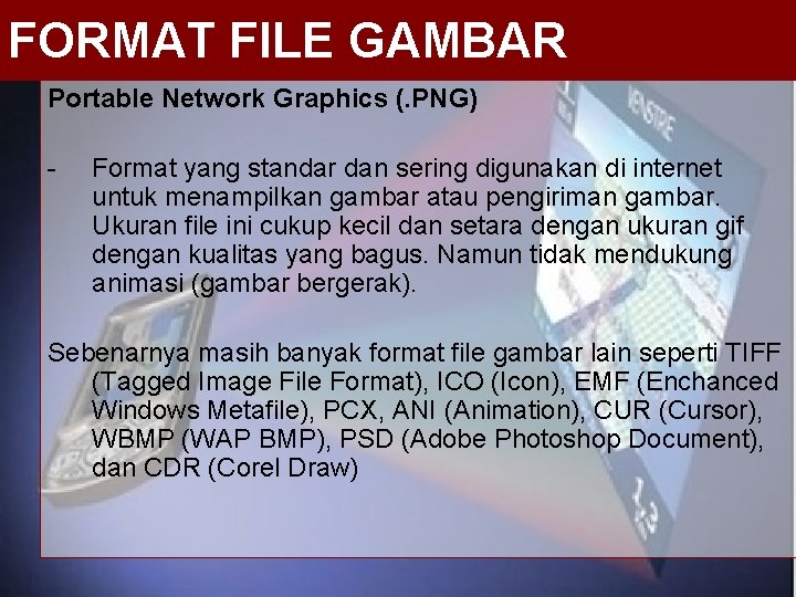 FORMAT FILE GAMBAR Portable Network Graphics (. PNG) - Format yang standar dan sering