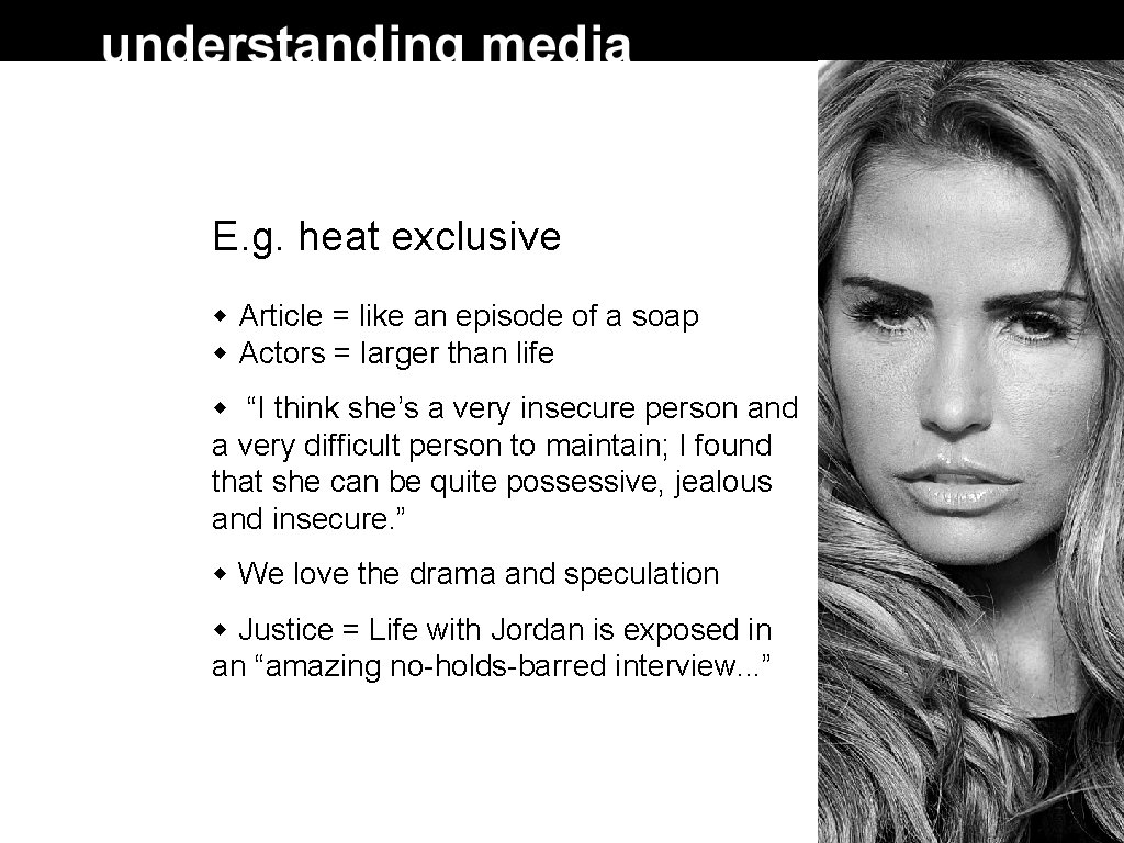 E. g. heat exclusive Article = like an episode of a soap Actors =