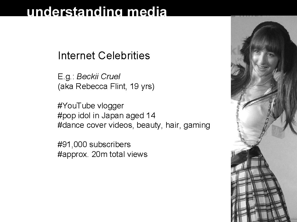 Internet Celebrities E. g. : Beckii Cruel (aka Rebecca Flint, 19 yrs) #You. Tube