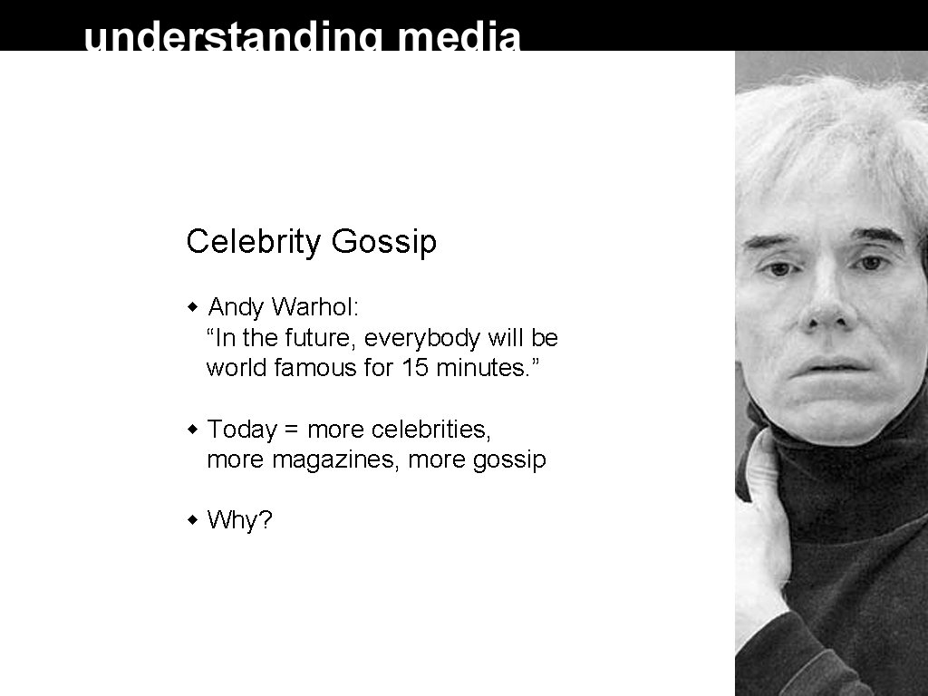 Celebrity Gossip Andy Warhol: “In the future, everybody will be world famous for 15