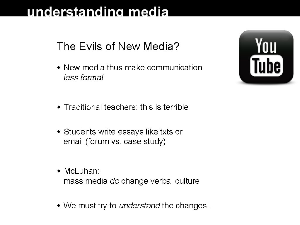 The Evils of New Media? New media thus make communication less formal Traditional teachers:
