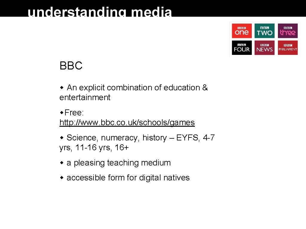 BBC An explicit combination of education & entertainment Free: http: //www. bbc. co. uk/schools/games