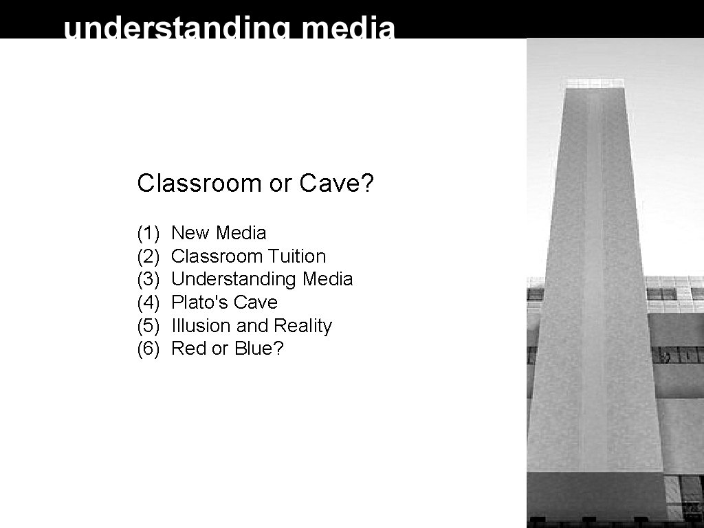 Classroom or Cave? (1) New Media (2) Classroom Tuition (3) Understanding Media (4) Plato's