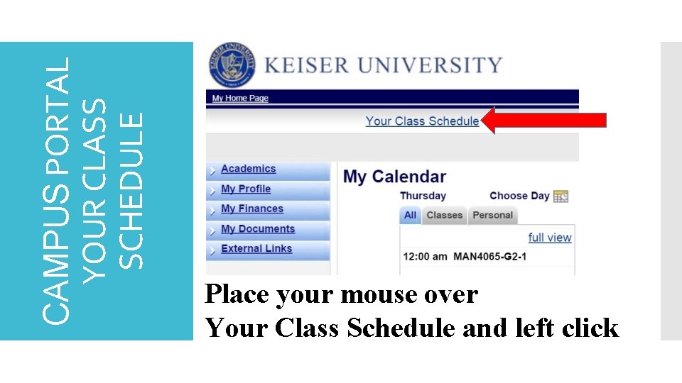 CAMPUS PORTAL YOUR CLASS SCHEDULE Place your mouse over Your Class Schedule and left