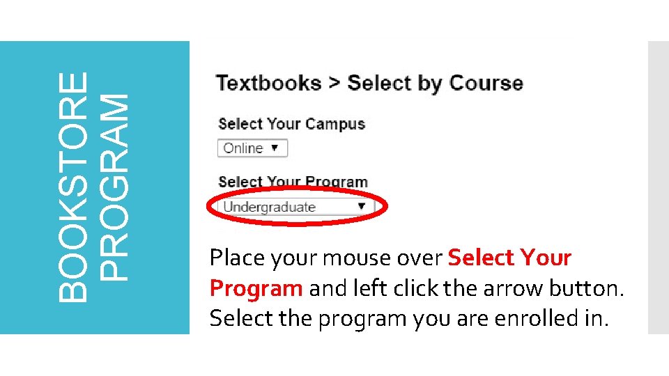 BOOKSTORE PROGRAM Place your mouse over Select Your Program and left click the arrow
