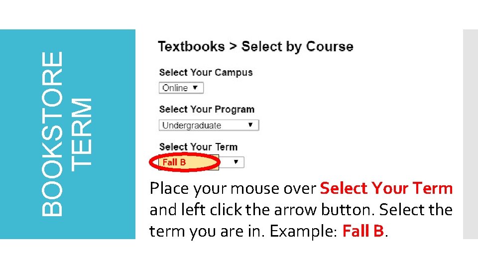 BOOKSTORE TERM Fall B Place your mouse over Select Your Term and left click