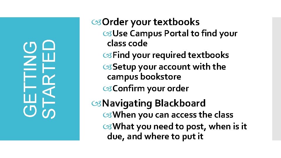 GETTING STARTED Order your textbooks Use Campus Portal to find your class code Find