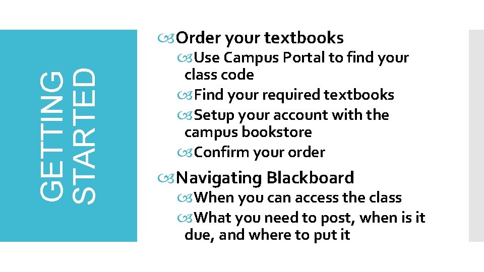 GETTING STARTED Order your textbooks Use Campus Portal to find your class code Find GETTING STARTED Order your textbooks Use Campus Portal to find your class code Find