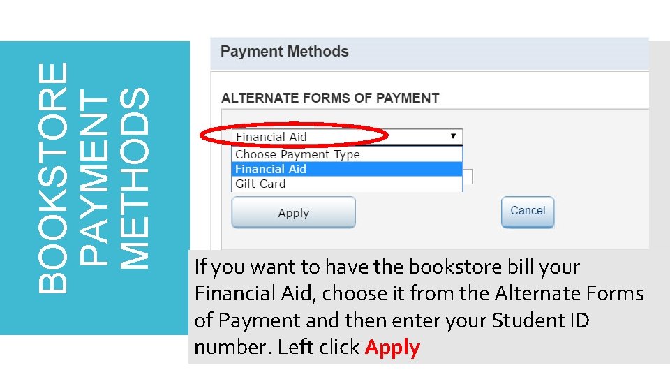 BOOKSTORE PAYMENT METHODS If you want to have the bookstore bill your Financial Aid,