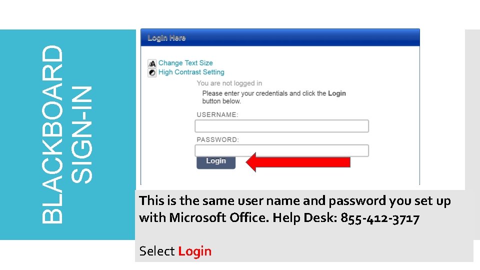 BLACKBOARD SIGN-IN This is the same user name and password you set up with BLACKBOARD SIGN-IN This is the same user name and password you set up with