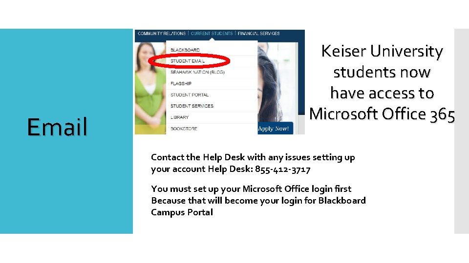 Email Keiser University students now have access to Microsoft Office 365 Contact the Help
