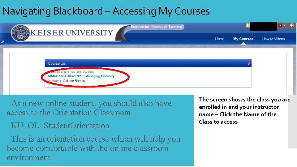 Navigating Blackboard – Accessing My Courses As a new online student, you should also