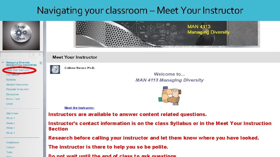 Navigating your classroom – Meet Your Instructors are available to answer content related questions. Navigating your classroom – Meet Your Instructors are available to answer content related questions.