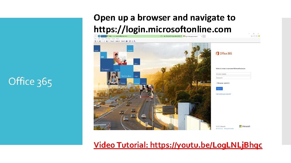 Open up a browser and navigate to https: //login. microsoftonline. com Office 365 Video
