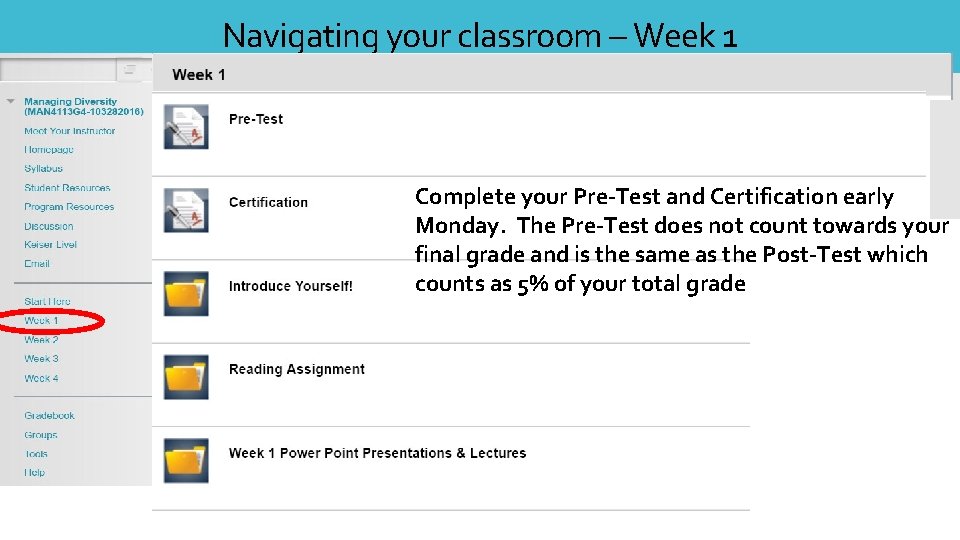 Navigating your classroom – Week 1 Complete your Pre-Test and Certification early Monday. The Navigating your classroom – Week 1 Complete your Pre-Test and Certification early Monday. The
