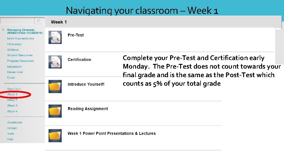 Navigating your classroom – Week 1 Complete your Pre-Test and Certification early Monday. The