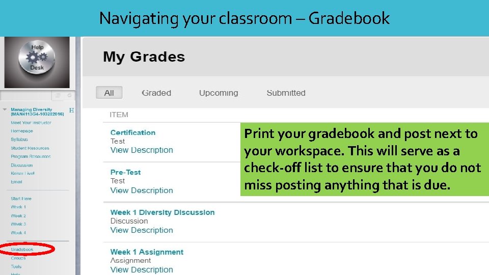 Navigating your classroom – Gradebook Print your gradebook and post next to your workspace.