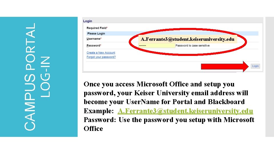 CAMPUS PORTAL LOG-IN A. Ferrante 3@student. keiseruniversity. edu Once you access Microsoft Office and