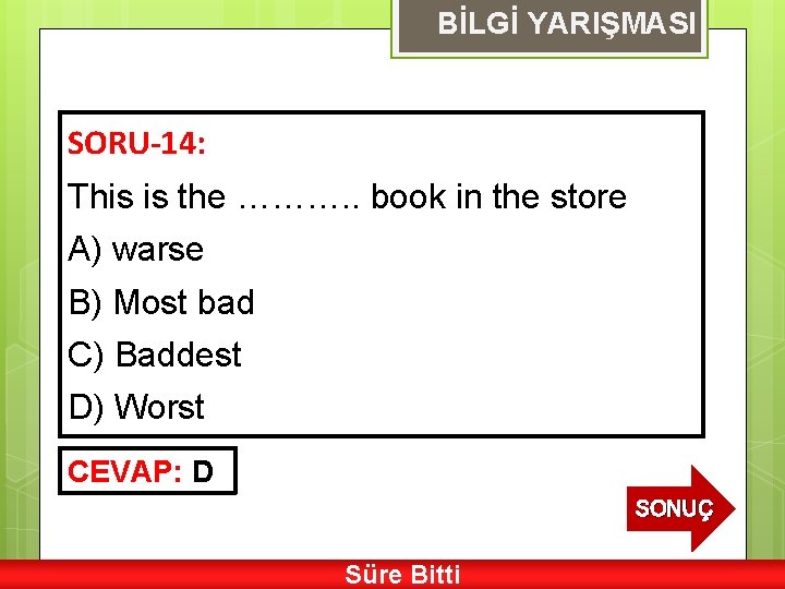 BİLGİ YARIŞMASI SORU-14: This is the ………. . book in the store A) warse