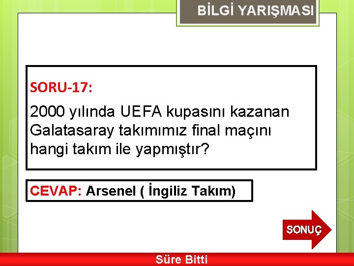 BİLGİ YARIŞMASI SORU-17: 2000 yılında UEFA kupasını kazanan Galatasaray takımımız final maçını hangi takım