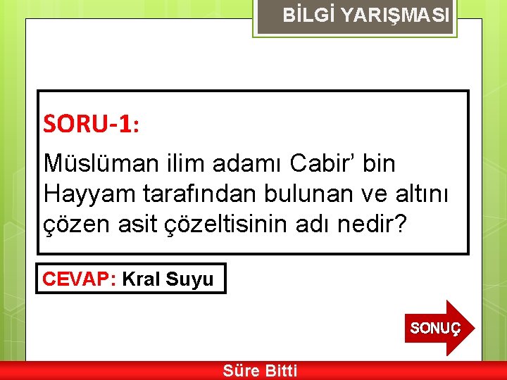 BİLGİ YARIŞMASI SORU-1: Müslüman ilim adamı Cabir’ bin Hayyam tarafından bulunan ve altını çözen