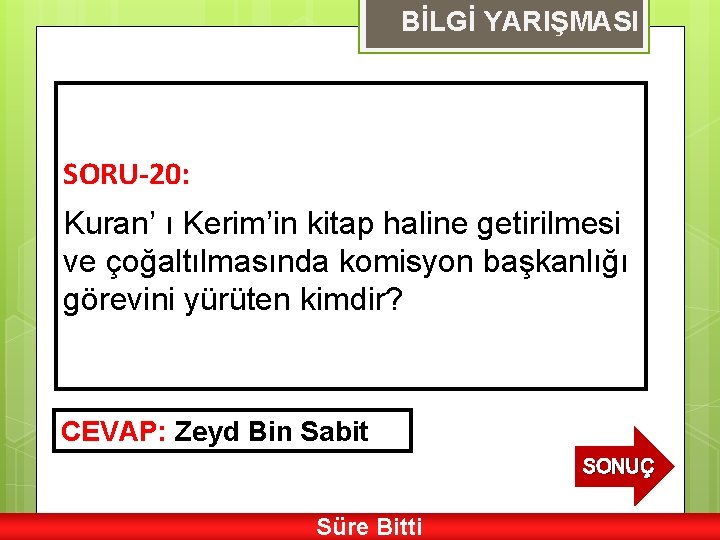 BİLGİ YARIŞMASI SORU-20: Kuran’ ı Kerim’in kitap haline getirilmesi ve çoğaltılmasında komisyon başkanlığı görevini