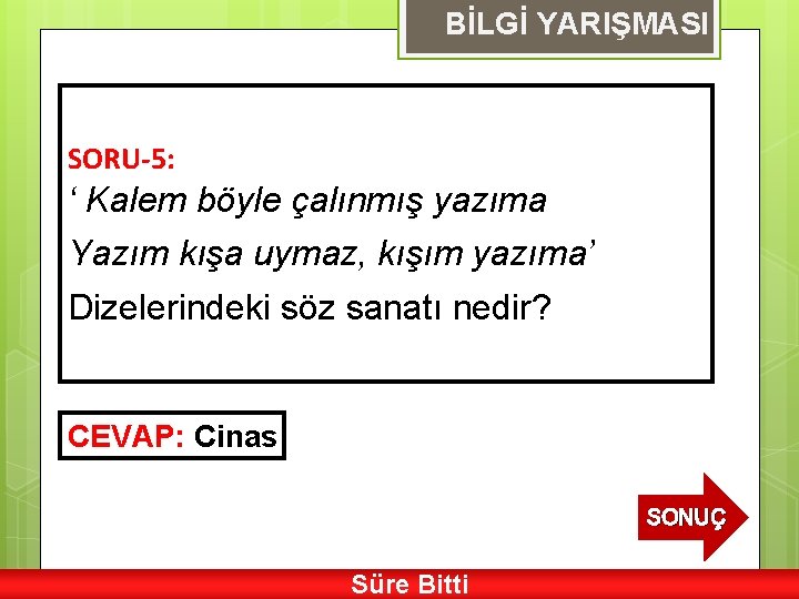 BİLGİ YARIŞMASI SORU-5: ‘ Kalem böyle çalınmış yazıma Yazım kışa uymaz, kışım yazıma’ Dizelerindeki