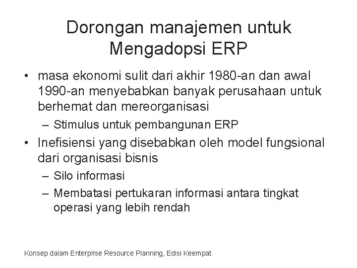 Dorongan manajemen untuk Mengadopsi ERP • masa ekonomi sulit dari akhir 1980 -an dan