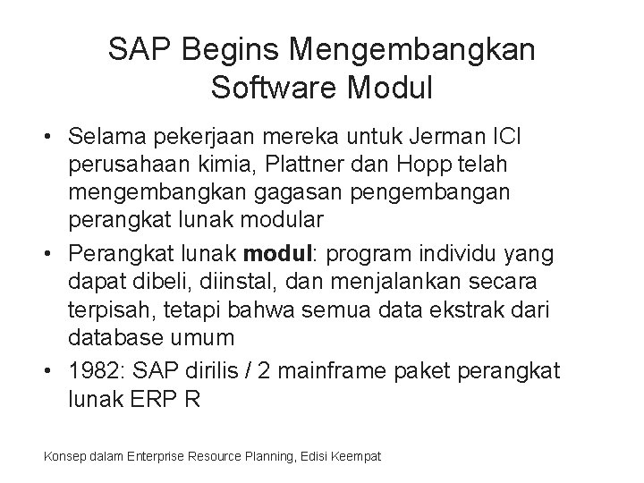 SAP Begins Mengembangkan Software Modul • Selama pekerjaan mereka untuk Jerman ICI perusahaan kimia,