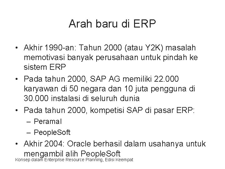 Arah baru di ERP • Akhir 1990 -an: Tahun 2000 (atau Y 2 K)