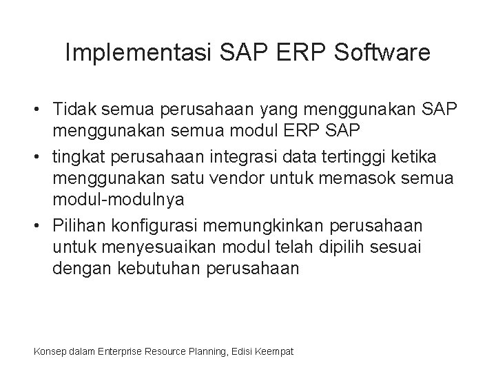 Implementasi SAP ERP Software • Tidak semua perusahaan yang menggunakan SAP menggunakan semua modul