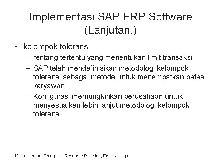 Implementasi SAP ERP Software (Lanjutan. ) • kelompok toleransi – rentang tertentu yang menentukan