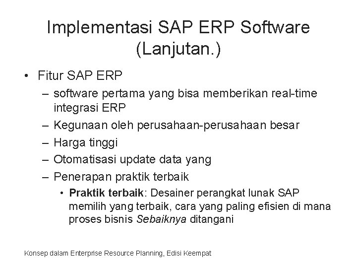 Implementasi SAP ERP Software (Lanjutan. ) • Fitur SAP ERP – software pertama yang