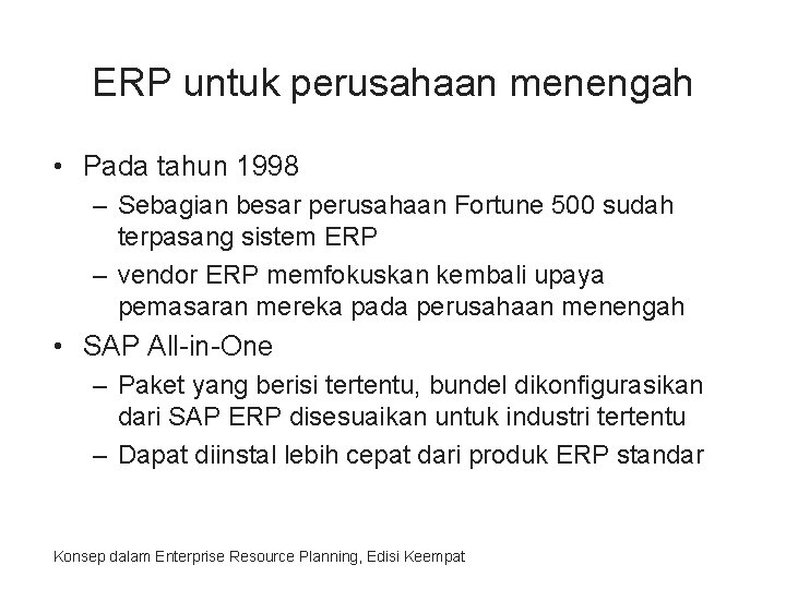 ERP untuk perusahaan menengah • Pada tahun 1998 – Sebagian besar perusahaan Fortune 500