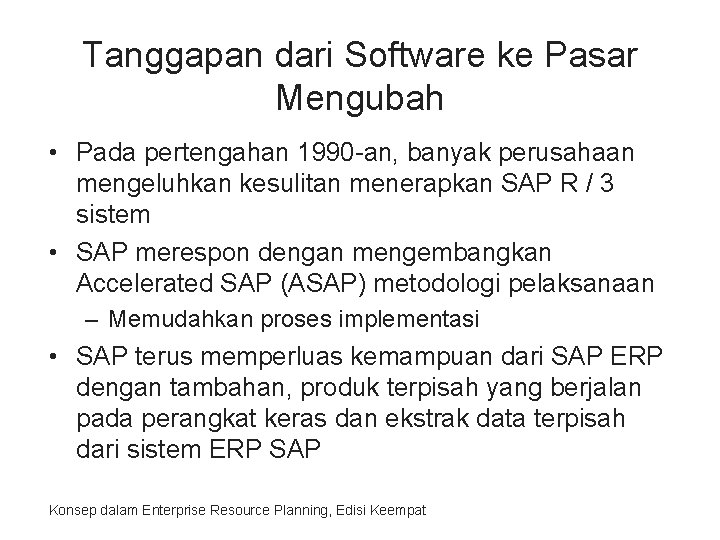 Tanggapan dari Software ke Pasar Mengubah • Pada pertengahan 1990 -an, banyak perusahaan mengeluhkan