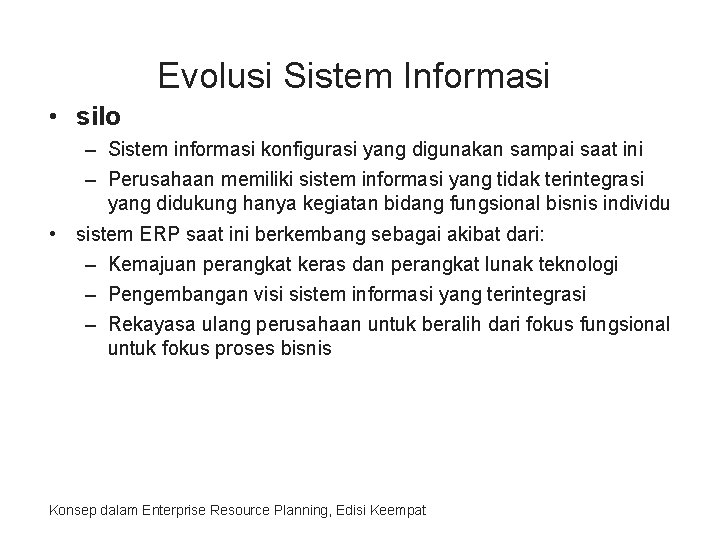 Evolusi Sistem Informasi • silo – Sistem informasi konfigurasi yang digunakan sampai saat ini