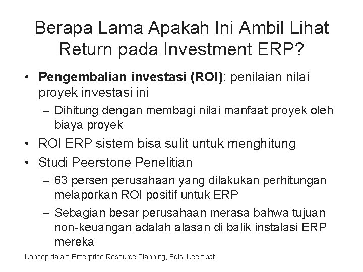 Berapa Lama Apakah Ini Ambil Lihat Return pada Investment ERP? • Pengembalian investasi (ROI):