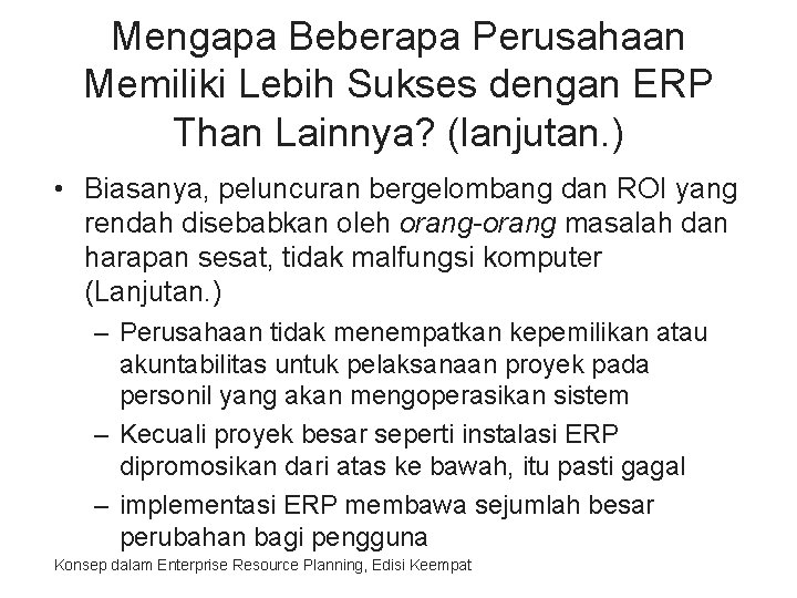 Mengapa Beberapa Perusahaan Memiliki Lebih Sukses dengan ERP Than Lainnya? (lanjutan. ) • Biasanya,