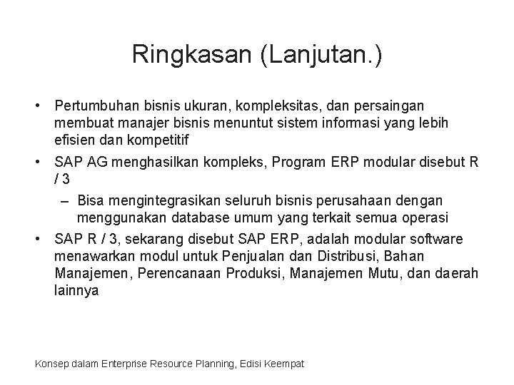 Ringkasan (Lanjutan. ) • Pertumbuhan bisnis ukuran, kompleksitas, dan persaingan membuat manajer bisnis menuntut