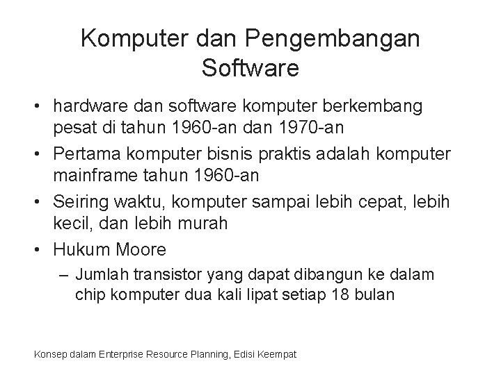 Komputer dan Pengembangan Software • hardware dan software komputer berkembang pesat di tahun 1960