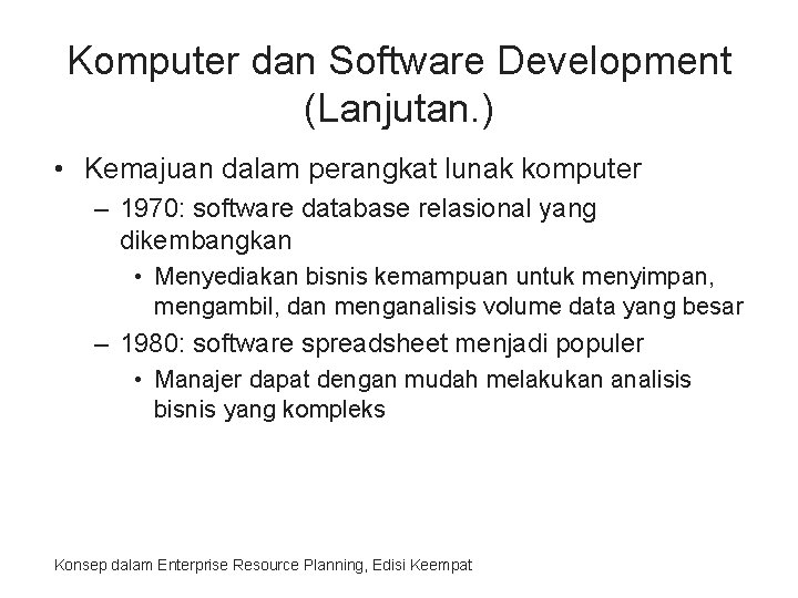 Komputer dan Software Development (Lanjutan. ) • Kemajuan dalam perangkat lunak komputer – 1970: