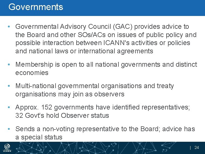 Governments • Governmental Advisory Council (GAC) provides advice to the Board and other SOs/ACs