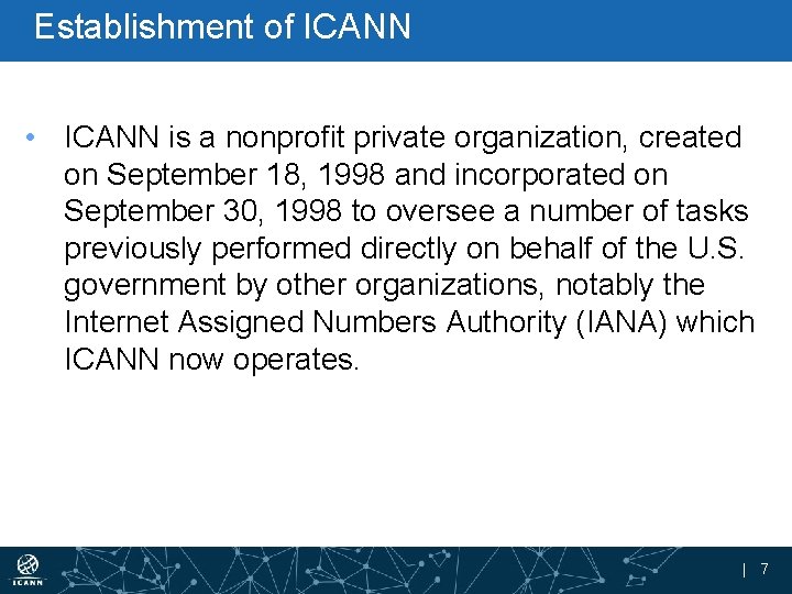 Establishment of ICANN • ICANN is a nonprofit private organization, created on September 18,