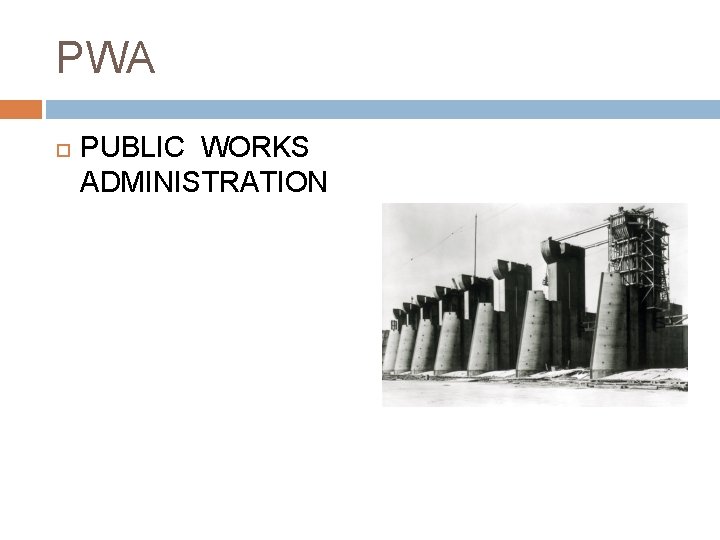 PWA PUBLIC WORKS ADMINISTRATION 