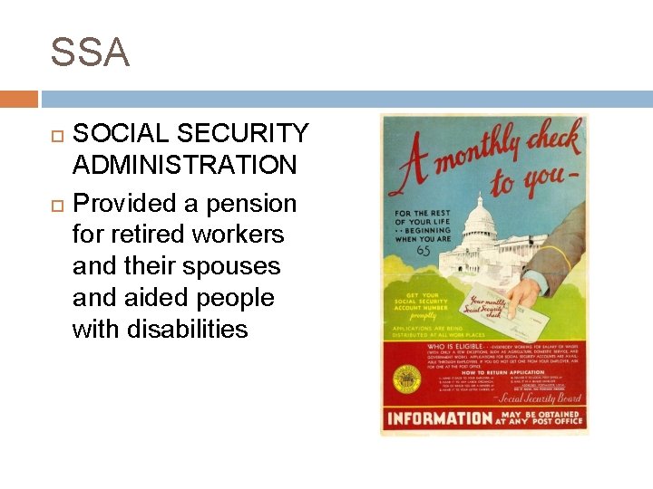 SSA SOCIAL SECURITY ADMINISTRATION Provided a pension for retired workers and their spouses and
