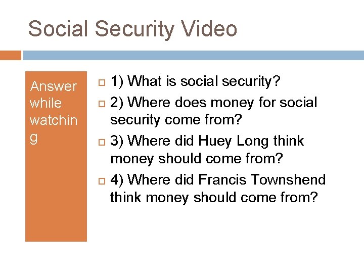 Social Security Video Answer while watchin g 1) What is social security? 2) Where