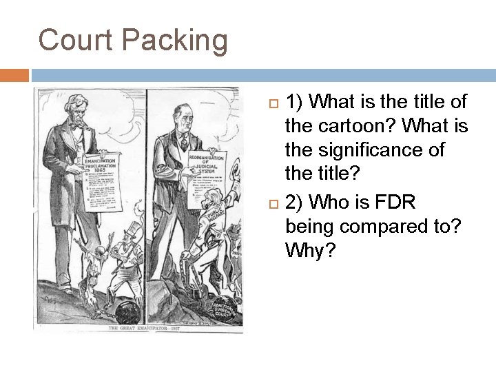 Court Packing 1) What is the title of the cartoon? What is the significance