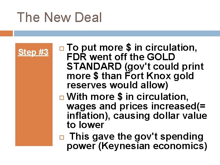 The New Deal Step #3 To put more $ in circulation, FDR went off