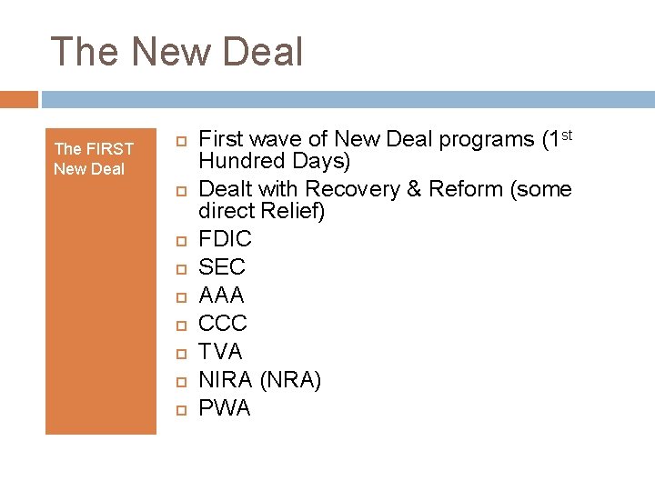 The New Deal The FIRST New Deal First wave of New Deal programs (1