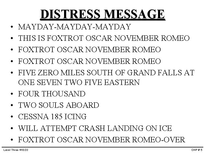 DISTRESS MESSAGE • • • MAYDAY-MAYDAY THIS IS FOXTROT OSCAR NOVEMBER ROMEO FIVE ZERO